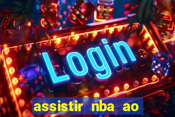 assistir nba ao vivo multicanais